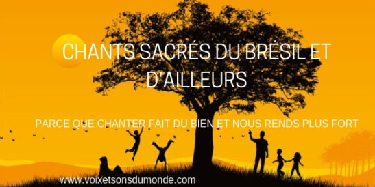 Stages de chant sacrés et chamaniques du Brésil et d'ailleurs chez Voix et Sons du Monde